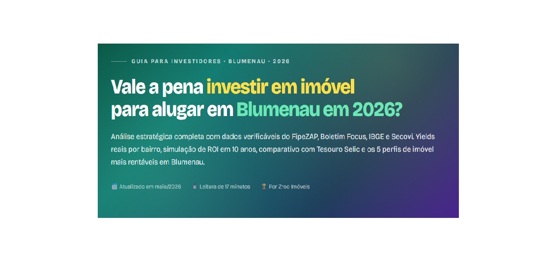 Guia para Investidores · Blumenau · 2026 Vale a pena investir em imóvel para alugar em Blumenau em 2026?